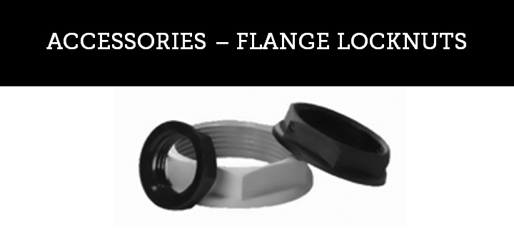 ACCESSORIES - FLANGE LOCKNUTS ACCESSORIES - FLANGE LOCKNUTS