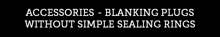 BLANKING PLUGS WITHOUT SIMPLE SEALING RINGS BLANKING PLUGS WITHOUT SIMPLE SEALING RINGS