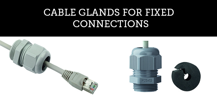 CABLE GLANDS FOR FIXED CONNECTIONS CABLE GLANDS FOR FIXED CONNECTIONS