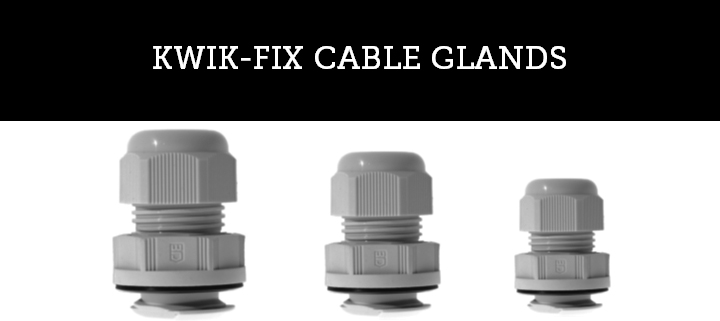 KWIK-FIX CABLE GLANDS KWIK-FIX CABLE GLANDS